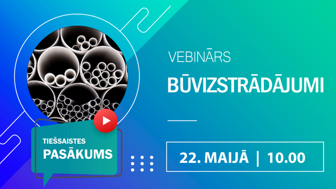 Vebinārs Būvizstrādājumi, 22. maijā plkst. 10.00