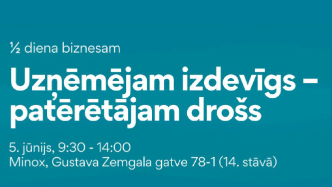 Baneris ar uzrakstu - Pasākums “1/2 dienas biznesam "Uzņēmējam izdevīgs – patērētājam drošs"”