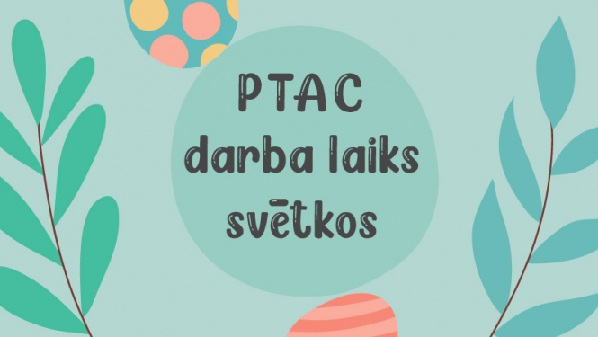 PTAC darba laiks Lieldienās 2024