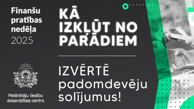 Baneris ar tekstu - Kā izkļūt no parādiem, Izvērtē padomdevēju solījumus. Finanšu pratības nedēļas logo un Patērētāju tiesību aizsardzības centra logo.