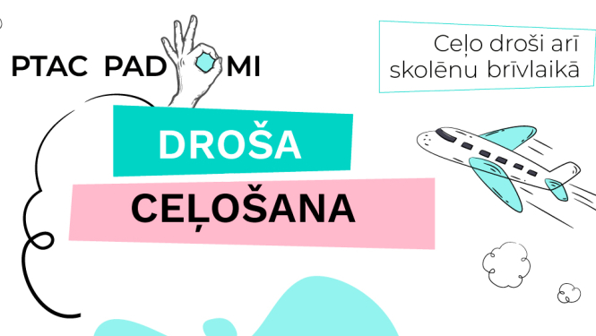 Uzraksts - PTAC padomi ceļotājiem, Droša ceļošana. Ceļo droši arī skolēnu brīvlaikā!