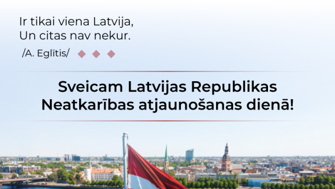 Sveicam Latvijas Republikas Neatkarības atjaunošanas dienā!