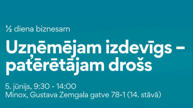 Baneris ar uzrakstu - Pasākums “1/2 dienas biznesam "Uzņēmējam izdevīgs – patērētājam drošs"”