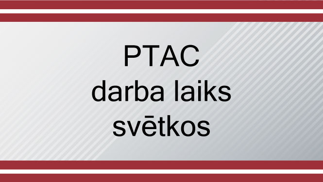 PTAC darba laiks maija svētkos