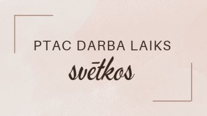 Uzraksts - PTAC darba laiks svētkos.