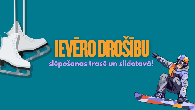 Ievēro drošību - uzraksts vidū, kreisaja maja slidas, labajā malā snovotājs