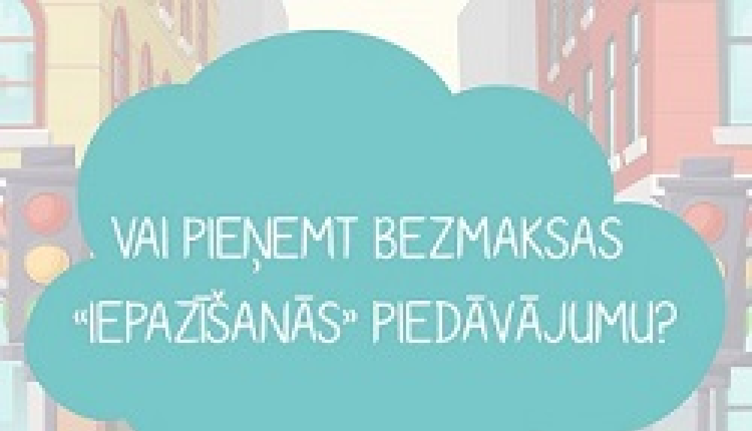 PTAC aicina būt uzmanīgiem, apmeklējot bezmaksas procedūras un produktu prezentācijas