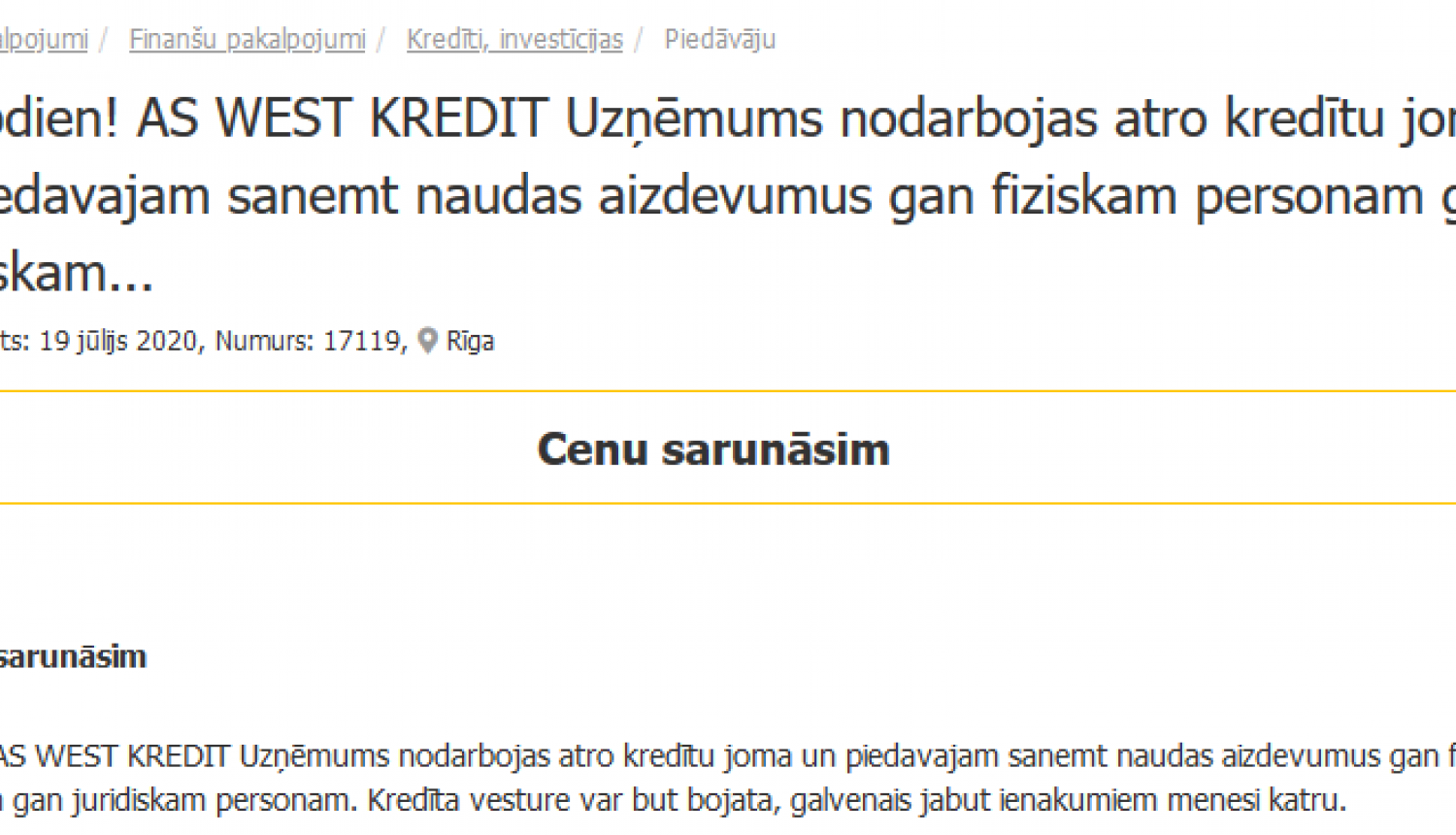 PTAC ir saņēmis informāciju no AS “West Kredit”, ka tā vārdā patērētājiem tiek piedāvāti viltus kredīti sludinājumu portālā ARBUZ.LV