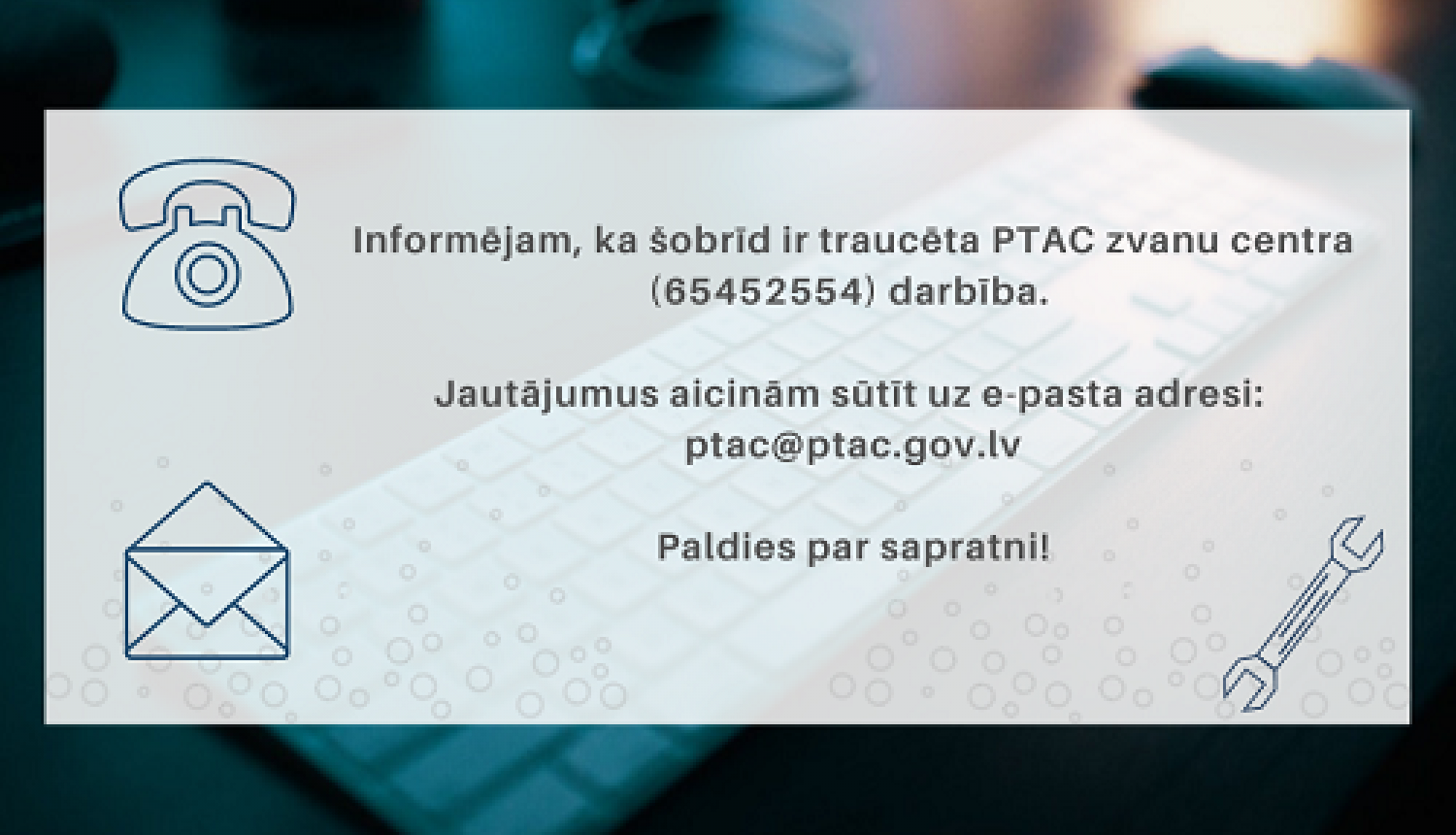 Traucēta PTAC zvanu centra darbība